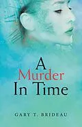 E-Book (epub) A Murder in Time von Gary T. Brideau