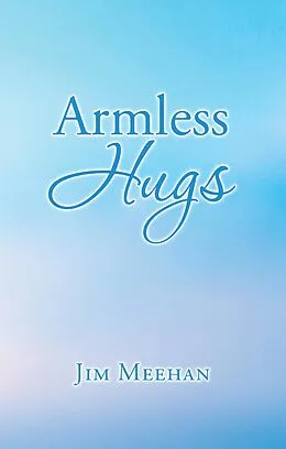 E-Book (epub) Armless Hugs von Jim Meehan