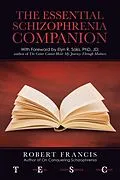 E-Book (epub) The Essential Schizophrenia Companion: with Foreword by Elyn R. Saks, Phd, Jd von Robert Francis
