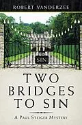 E-Book (epub) Two Bridges to Sin von Robert Vanderzee