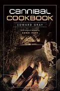E-Book (epub) Cannibal Cookbook von Edward Gray