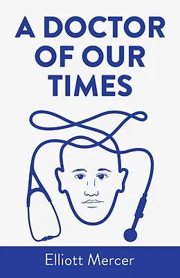 E-Book (epub) A Doctor of Our Times von Elliott Mercer