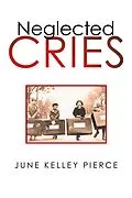 E-Book (epub) Neglected Cries von June Kelley Pierce