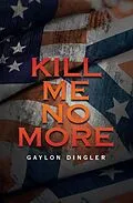 E-Book (epub) Kill Me No More von Gaylon Dingler