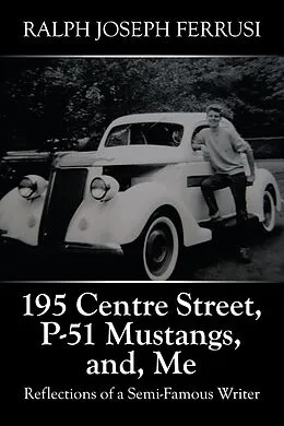 E-Book (epub) 195 Centre Street, P-51 Mustangs, And, Me von Ralph Joseph Ferrusi