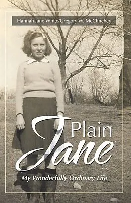 E-Book (epub) Plain Jane von Hannah Jane White, Gregory W. McClinchey