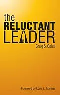 E-Book (epub) The Reluctant Leader von Craig S. Galati