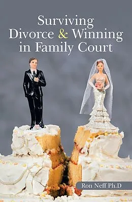 E-Book (epub) Surviving Divorce & Winning in Family Court von Ron Neff Ph. D