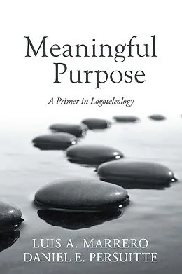 E-Book (epub) Meaningful Purpose von Luis A. Marrero, Daniel E. Persuitte