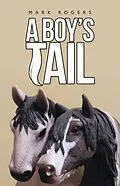 E-Book (epub) A Boy's Tail von Mark Rogers