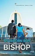 E-Book (epub) The Little Stubborn Boy Who Became a Bishop von Maureen Nwajiobi