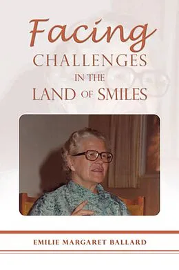 E-Book (epub) Facing Challenges in the Land of Smiles von Emilie Margaret Ballard