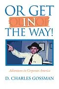 E-Book (epub) Or Get in the Way! von D. Charles Gossman