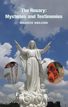 E-Book (epub) The Rosary: Mysteries and Testimonies von Maureen Nwajiobi