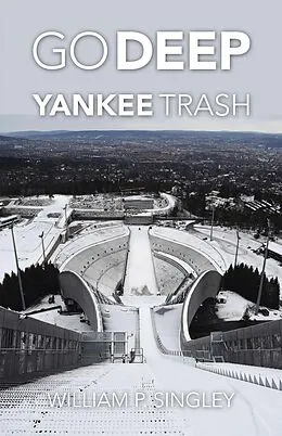 E-Book (epub) Go Deep Yankee Trash von William P. Singley