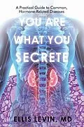E-Book (epub) You Are What You Secrete von Ellis Levin MD