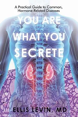 E-Book (epub) You Are What You Secrete von Ellis Levin MD