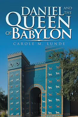 E-Book (epub) Daniel and the Queen of Babylon von Carole M. Lunde