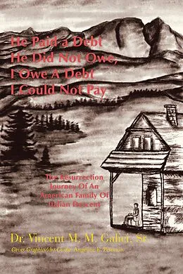 E-Book (epub) He Paid a Debt He Did Not Owe, I Owe a Debt I Could Not Pay von Vincent M. M. Galici Sr.