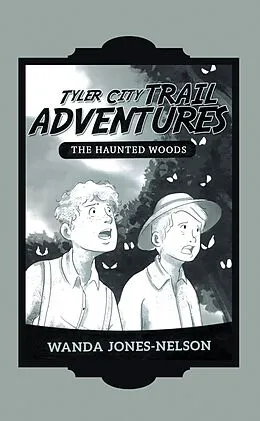 E-Book (epub) Tyler City Trail Adventures - the Haunted Woods von Wanda Jones-Nelson