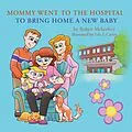 E-Book (epub) Mommy Went to the Hospital to Bring Home a New Baby von Robyn Mckeefrey