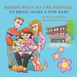 E-Book (epub) Mommy Went to the Hospital to Bring Home a New Baby von Robyn Mckeefrey