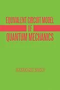 E-Book (epub) Equivalent Circuit Model of Quantum Mechanics von Masakazu Shoji