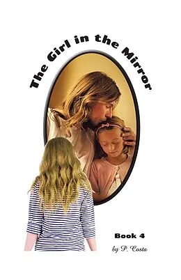 E-Book (epub) The Girl in the Mirror Book 4 von P. Costa