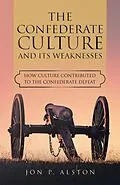 E-Book (epub) The Confederate Culture and Its Weakenesses von Jon P. Alston