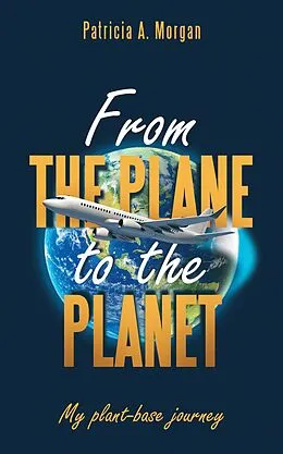 E-Book (epub) From the Plane to the Planet von Patricia A. Morgan