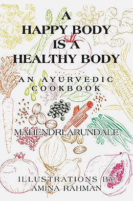 E-Book (epub) A Happy Body Is a Healthy Body von Mahendri Arundale