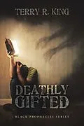 E-Book (epub) Deathly Gifted von Terry R. King