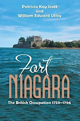 E-Book (epub) Fort Niagara von Patricia Kay Scott, William Edward Utley
