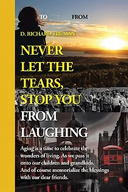 E-Book (epub) Never Let The Tears, Stop You From Laughing von D. Richard Truman