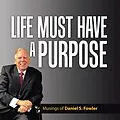 E-Book (epub) Life Must Have a Purpose von Daniel S. Fowler