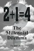 E-Book (epub) 2+1=4 The Millennial Dilemma von Thomas Berry