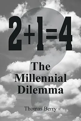 E-Book (epub) 2+1=4 The Millennial Dilemma von Thomas Berry