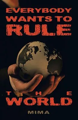 E-Book (epub) Everybody Wants to Rule the World von Mima