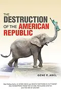 E-Book (epub) THE DESTRUCTION OF THE AMERICAN REPUBLIC von Gene P. Abel