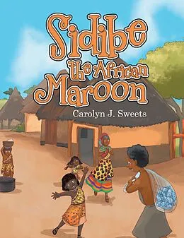 E-Book (epub) Sidibe the African Maroon von Carolyn J. Sweets
