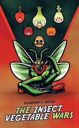 E-Book (epub) The Insect Vegetable Wars von Raymond C. Wood