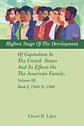 E-Book (epub) Highest Stage Of The Development Of Capitalism In The United States And Its Effects On The American Family, Volume III, Book I, 1960 To 1980 von Lionel D. Lyles
