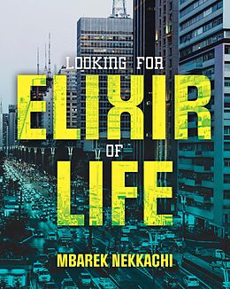 eBook (epub) Looking for Elixir of Life de Mbarek Nekkachi