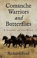 E-Book (epub) Comanche Warriors and Butterflies von Richard E. Ford