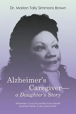 E-Book (epub) Alzheimer's Caregiver-a Daughter's Story von Marian Tally Simmons Brown