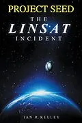 E-Book (epub) PROJECT SEED The LINSAT Incident von Ian R. Kelley