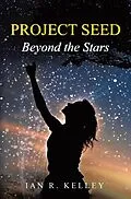 E-Book (epub) PROJECT SEED Beyond the Stars von Ian R. Kelley