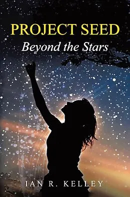 E-Book (epub) PROJECT SEED Beyond the Stars von Ian R. Kelley