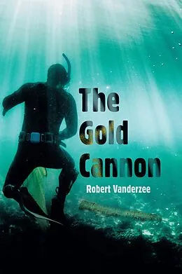 E-Book (epub) The Gold Cannon von Robert Vanderzee