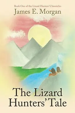 E-Book (epub) The Lizard Hunters' Tale von James E. Morgan